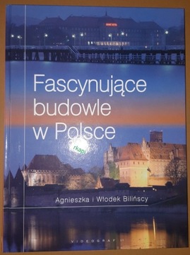 Fascynujące Budowle w Polsce - Bilińscy A.W. 2009