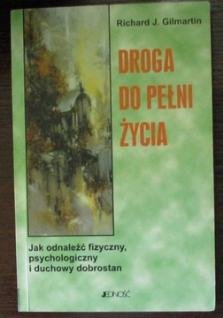 Droga do pełni życia Richard J. Gilmartin