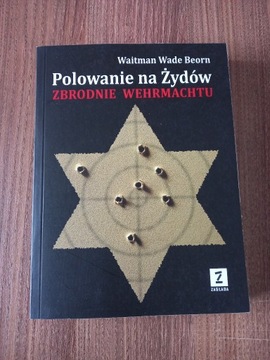 Waitman Wade Beorn - Polowanie na Żydów