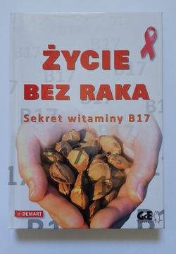 NOWA książka Życie bez raka Sekret witaminy B17