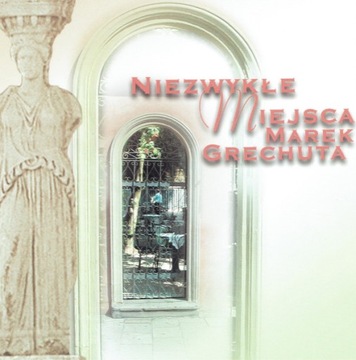 Marek Grechuta – Niezwykłe Miejsca