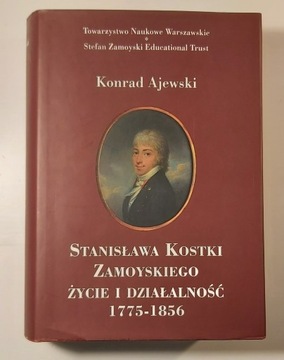 STANISŁAWA KOSTKI ZAMOYSKIEGO ŻYCIE I DZIAŁALNOŚĆ