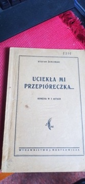 UCIEKŁA MI PRZEPIÓRECZKA Stefan Żeromski 1946