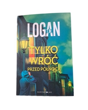 Tylko wróć przed północą - T.M. Logan