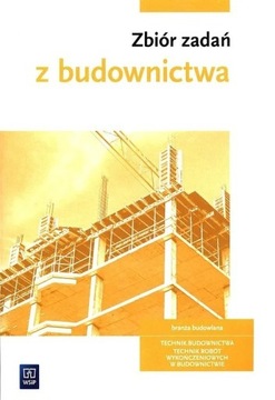 Zbiór zadań z budownictwa. Technik budownictwa 