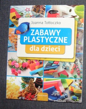 Joanna Tołłoczko - Zabawy plastyczne dla dzieci