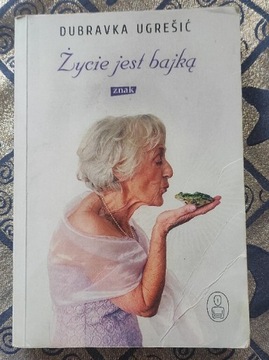 Życie jest bajką - Dubravka Ugresic 