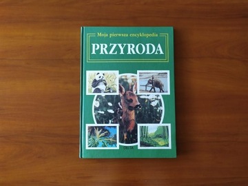 Moja pierwsza encyklopedia - Przyroda