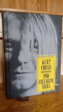 Kurt Cobain. Pod ciężarem nieba / biografia