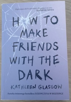 Kathleen Glasgow "How to make friends..."