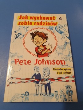 Jak wychować sobie rodziców. Aut.: Pete Johnson