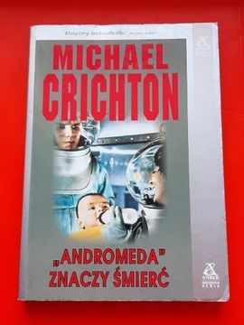 Michael Crichton - ANDROMEDA ZNACZY ŚMIERĆ 