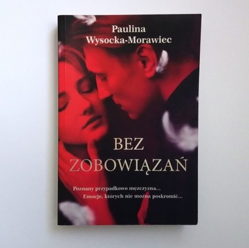 Bez zobowiązań Paulina Wysocka-Morawiec Dedykacja
