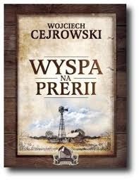 Wyspa na Prerii - Wojciech Cejrowski