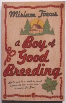 A Boy of Good Breeding - Miriam Toews