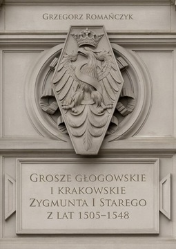 Grosze głogowskie i krakowskie Zygmunta I Starego 