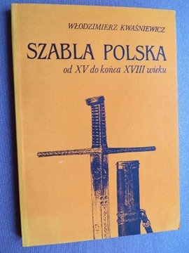 SZABLA POLSKA od XV do końca XVIII wieku  Kwaśniew