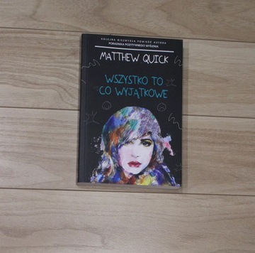 Matthew Quick - Wszystko to co wyjątkowe