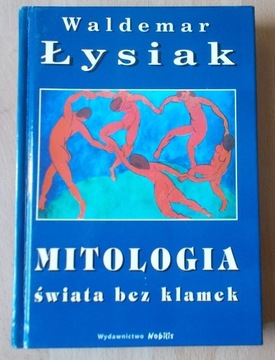 Waldemar Łysiak MITOLOGIA ŚWIATA BEZ KLAMEK nowa