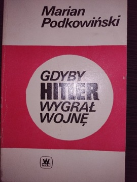 Gdyby Hitler wygrał wojnę. M Podkowiński