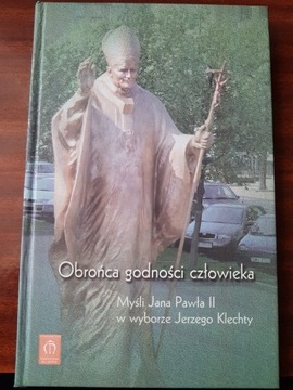 Obrońca godności człowieka Myśli Jana Pawła II 