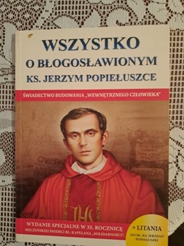 "Wszystko o błogosławionym ks. J. Popiełuszce"