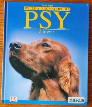 Wielka Encyklopedia Psy t.1 Zdrowie