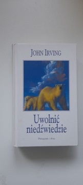John Irving.  Uwolnić niedźwiedzie