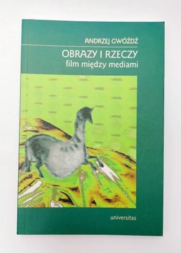 Obrazy i rzeczy. Film między mediami A. Gwóźdź