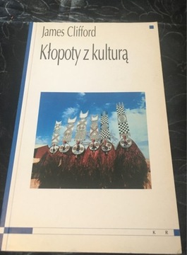 J. Clifford - „Kłopoty z kulturą”