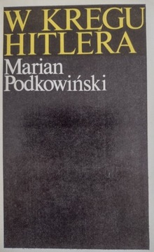 W kręgu Hitlera - Marian Podkowiński