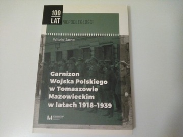 GARNIZON WOJSKA POLSKIEGO W TOMASZOWIE 1918-1939