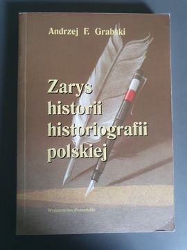 Zarys historii historiografii polskiej A.F.Grabski