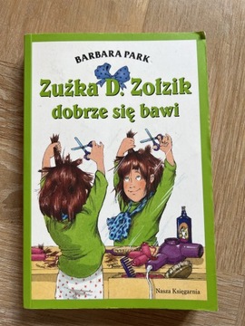 Barbara Park Zuźka Zołzik dobrze się bawi