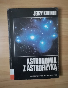 ASTRONOMIA Z ASTROFIZYKĄ - JERZY KREINER UNIKAT!!!