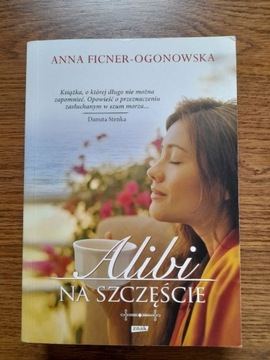 "Alibi na szczęście" Anna Ficner-Ogonowska