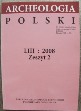 Archeologia Polski, LIII, z. 2, 2008