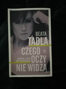 Beata Tadla Czego oczy nie widzą 