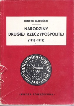 Narodziny Drugiej Rzeczypospolitej (1918-1919)