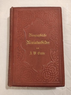 Miniatury biograficzne A W Grube Lipsk 1877
