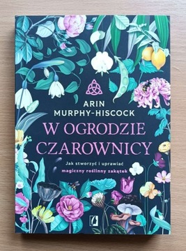 Arin Murphy-Hiscock - W ogrodzie czarownicy