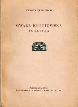 Gwara Kurpiowska fonetyka, H. Friedrich, Rok wydan
