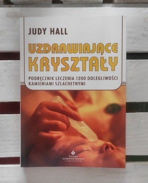 Judy Hall - Uzdrawiające kryształy 