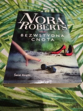 Nora Roberts ,,Bezwstydna cnota,,