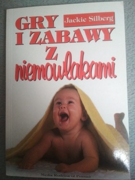 Gry i zabawy z niemowlakami. Jackie Silberg