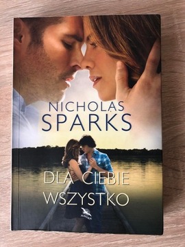 Dla Ciebie wszystko. Nicholas Sparks. 