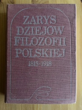 Zarys Dziejów Filozofii Polskiej 1815 - 1918