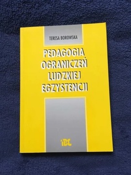 Pedagogia ograniczeń ludzkiej egzystencji Borowska