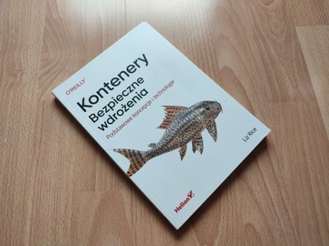 „Kontenery. Bezpieczne wdrożenia” Liz Rice