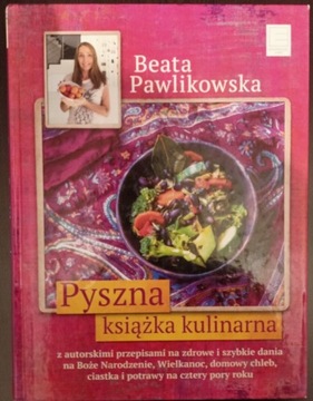 PYSZNA KSIĄŻKA KULINARNA Beata Pawlikowska *NOWA*